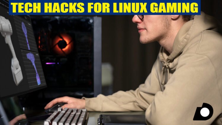 Tech Hacks for Linux Gaming