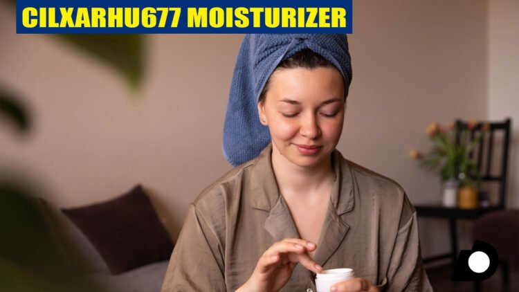 Cilxarhu677 Moisturizer